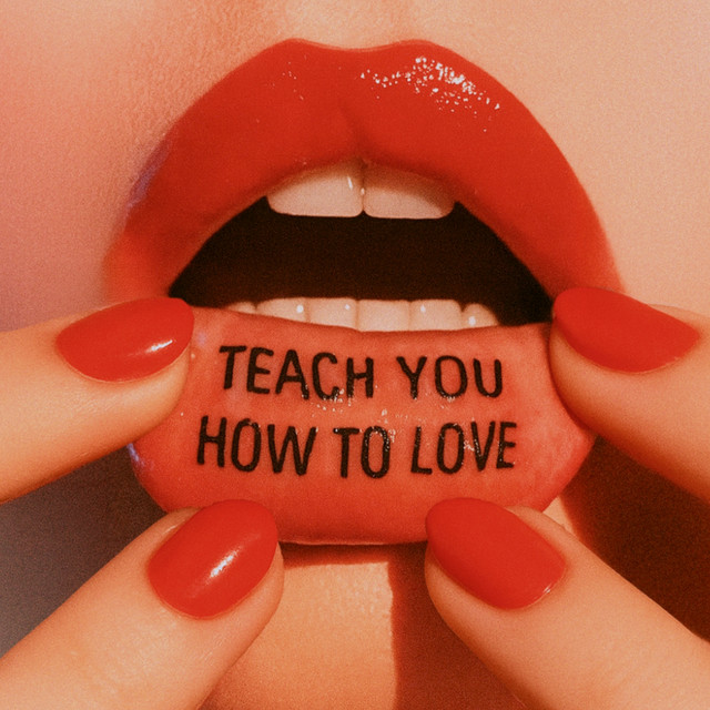 Teach You How To Love